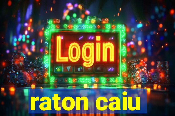 raton caiu